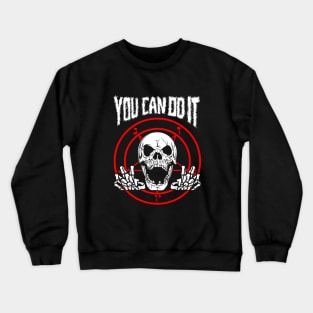 You Can Do It Death Metal Crewneck Sweatshirt